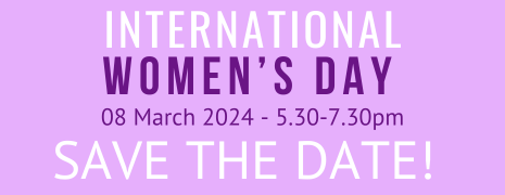 INTERNATIONAL WOMEN'S DAY - SAVE THE DATE.