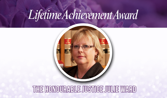 Lifetime Achievement Award The Honourable Justice Julie Ward